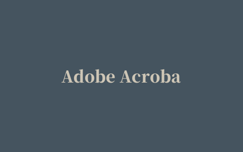 Adobe Acrobat XI Pro 软件安装教程