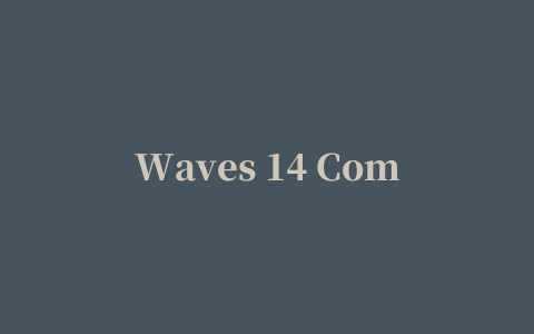 Waves 14 Complete for Mac(Waves混音效果全套插件) v2022.12.27中文版