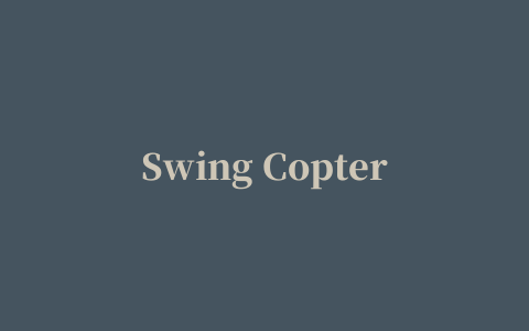 Swing Copters(摇摆直升机)