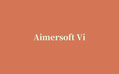 Aimersoft Video Editor修改版(mv编辑制作)