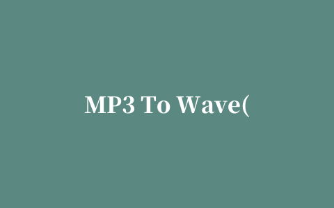 MP3 To Wave(mp3格式转换器)