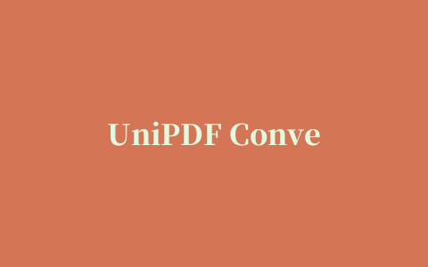 UniPDF Converter(pdf转换成word/jpg/html/txt)