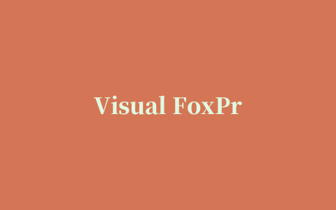 Visual FoxPro