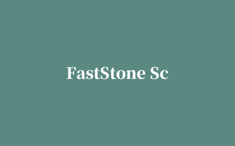 FastStone Screen Capture