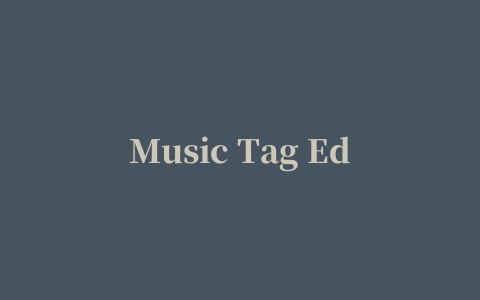 Music Tag Editor音乐标签编辑器