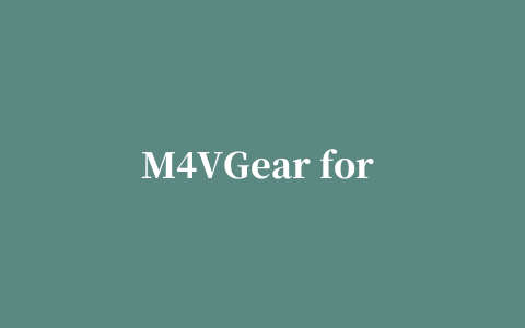 M4VGear for Windows(去除drm保护)