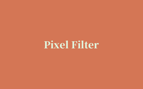 Pixel Filter(像素过滤)