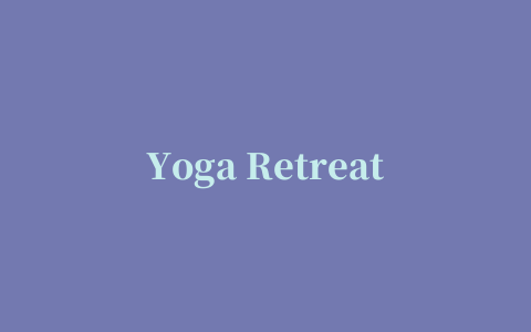 Yoga Retreat(瑜伽疗养所)