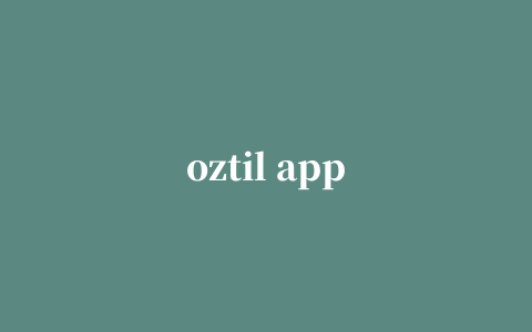 oztil app